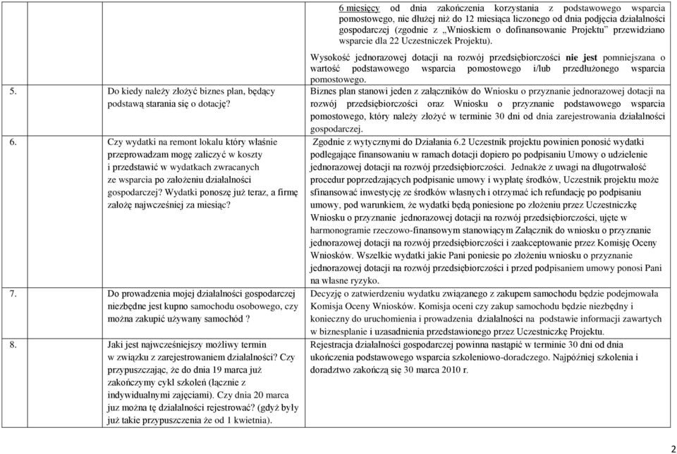 Wydatki ponoszę już teraz, a firmę założę najwcześniej za miesiąc? 7. Do prowadzenia mojej działalności gospodarczej niezbędne jest kupno samochodu osobowego, czy można zakupić używany samochód? 8.