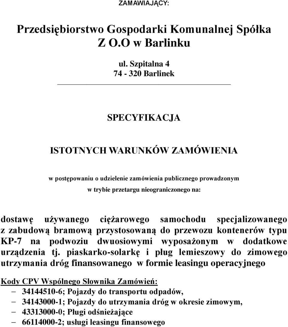 używanego ciężarowego samochodu specjalizowanego z zabudową bramową przystosowaną do przewozu kontenerów typu KP-7 na podwoziu dwuosiowymi wyposażonym w dodatkowe urządzenia tj.