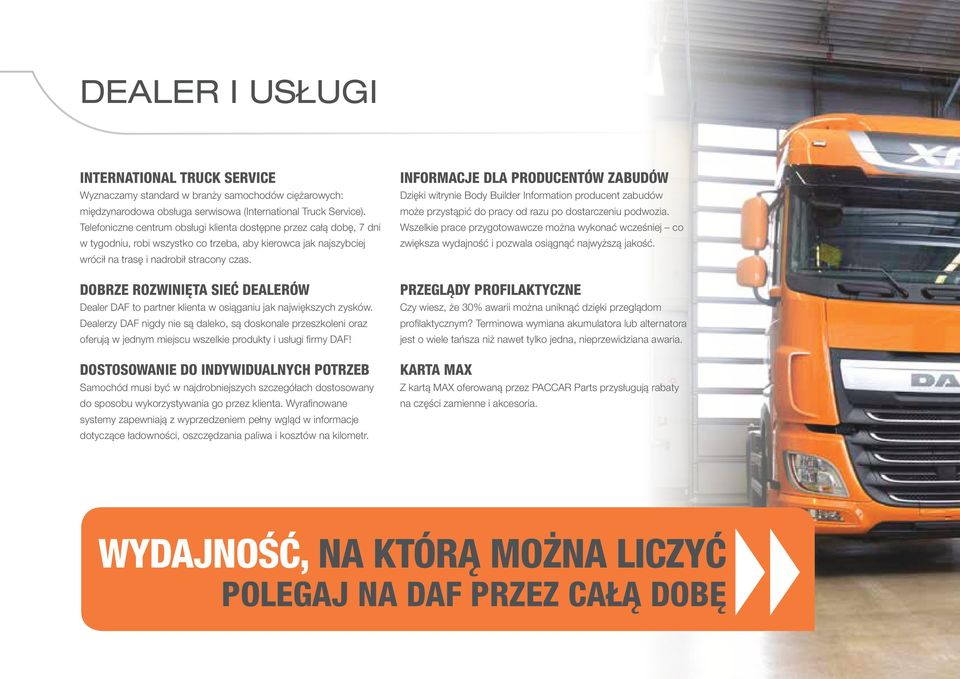 DOBRZE ROZWINIĘTA SIEĆ DEALERÓW Dealer DAF to partner klienta w osiąganiu jak największych zysków.