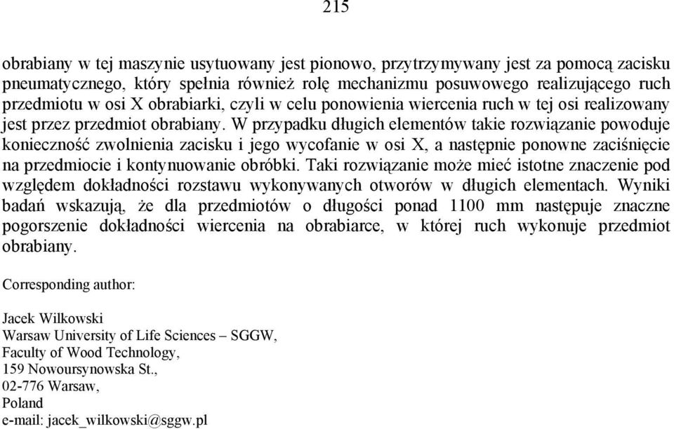 W przypadku d ugich elementów takie rozwi zanie powoduje konieczno zwolnienia zacisku i jego wycofanie w osi X, a nast pnie ponowne zaci ni cie na przedmiocie i kontynuowanie obróbki.