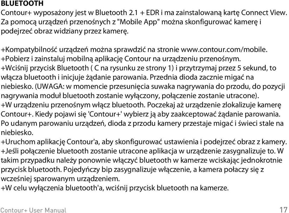 your camera settings in real-time and preview what your camera sees. +Kompatybilno urz dze mo na sprawdzi na stronie www.contour.com/mobile. + Check the compatibility of your mobile device at www.