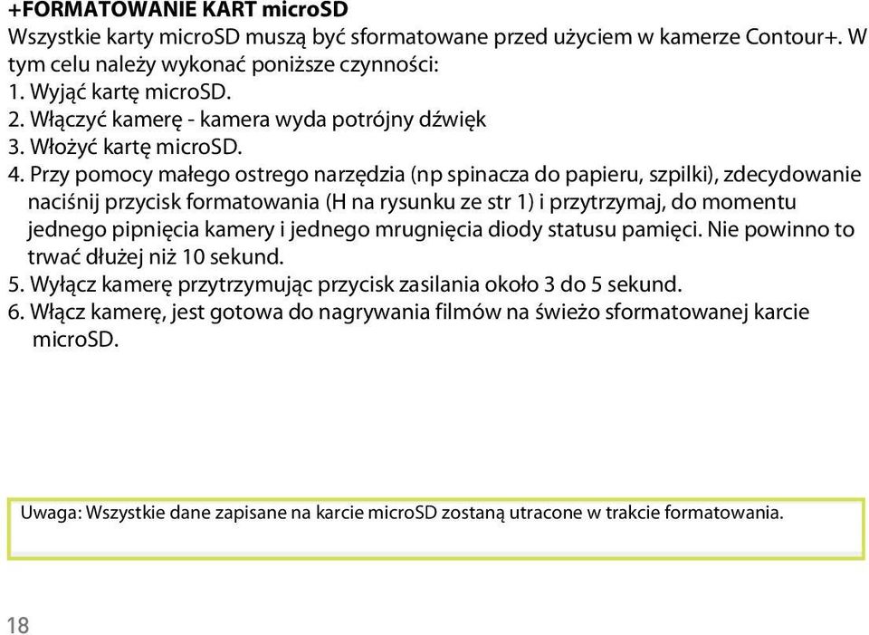 W czy kamer - kamera wyda potrójny d wi k 1. Remove microsd card. 3. W o y kart microsd. 4. 2. Przy Power pomocy on the ma ego camera ostrego - it narz dzia will triple (np beep.