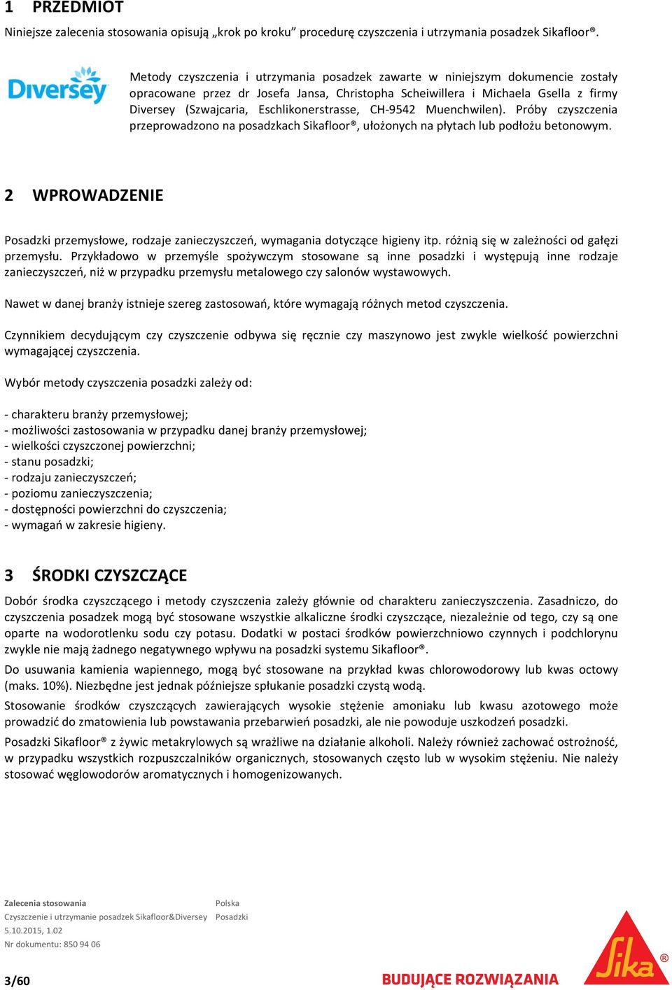 CH 9542 Muenchwilen). Próby czyszczenia przeprowadzono na posadzkach Sikafloor, ułożonych na płytach lub podłożu betonowym.