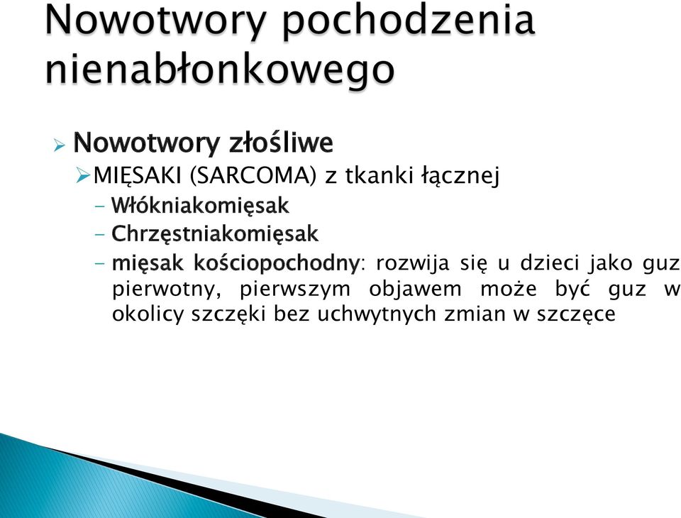 kościopochodny: rozwija się u dzieci jako guz pierwotny,