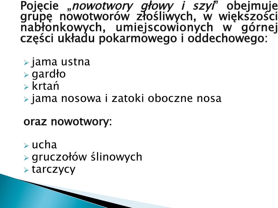 pokarmowego i oddechowego: Ø jama ustna Ø gardło Ø krtań Ø jama nosowa