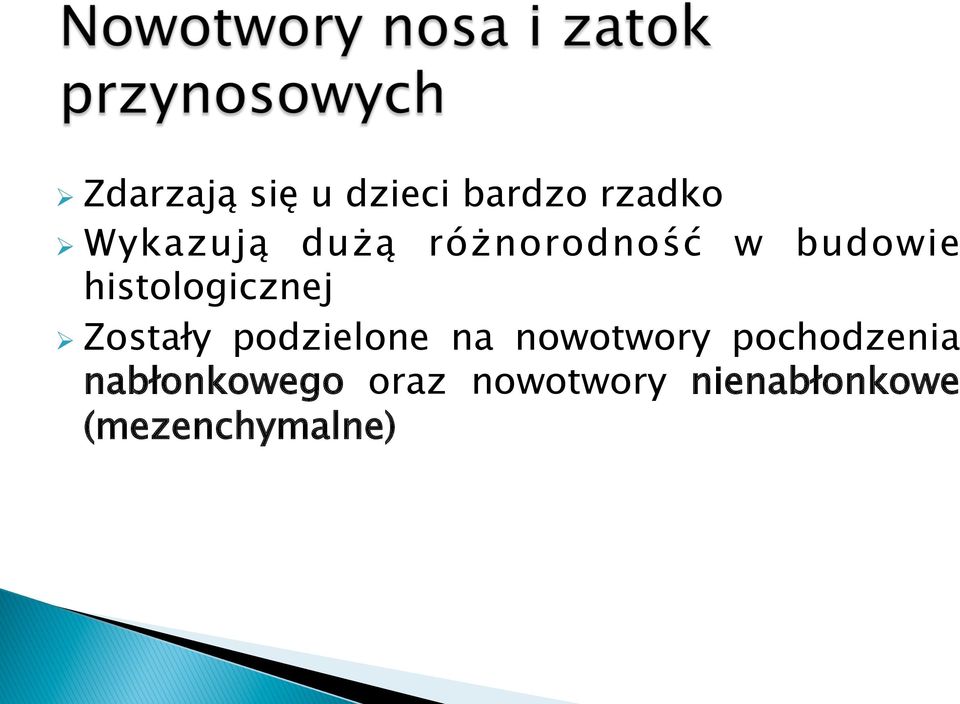 Zostały podzielone na nowotwory pochodzenia