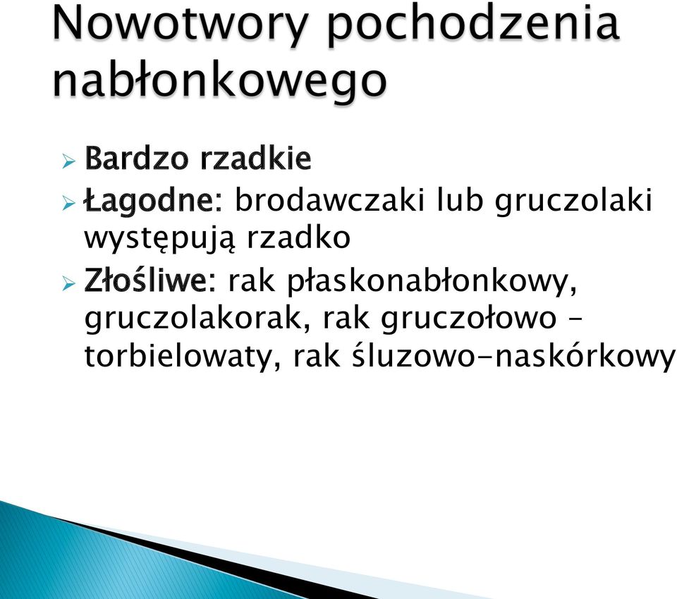 Złośliwe: rak płaskonabłonkowy,