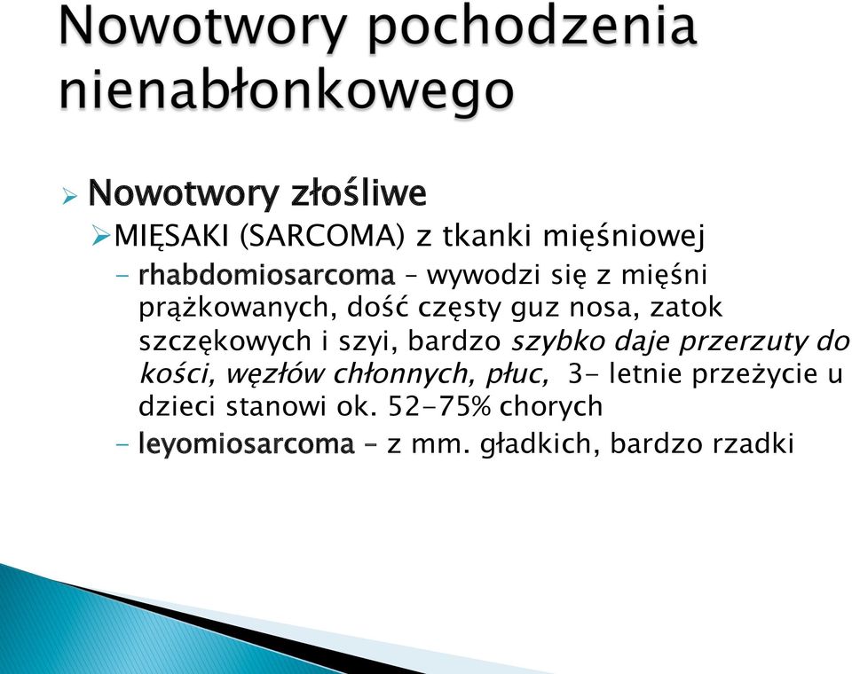 szyi, bardzo szybko daje przerzuty do kości, węzłów chłonnych, płuc, 3- letnie