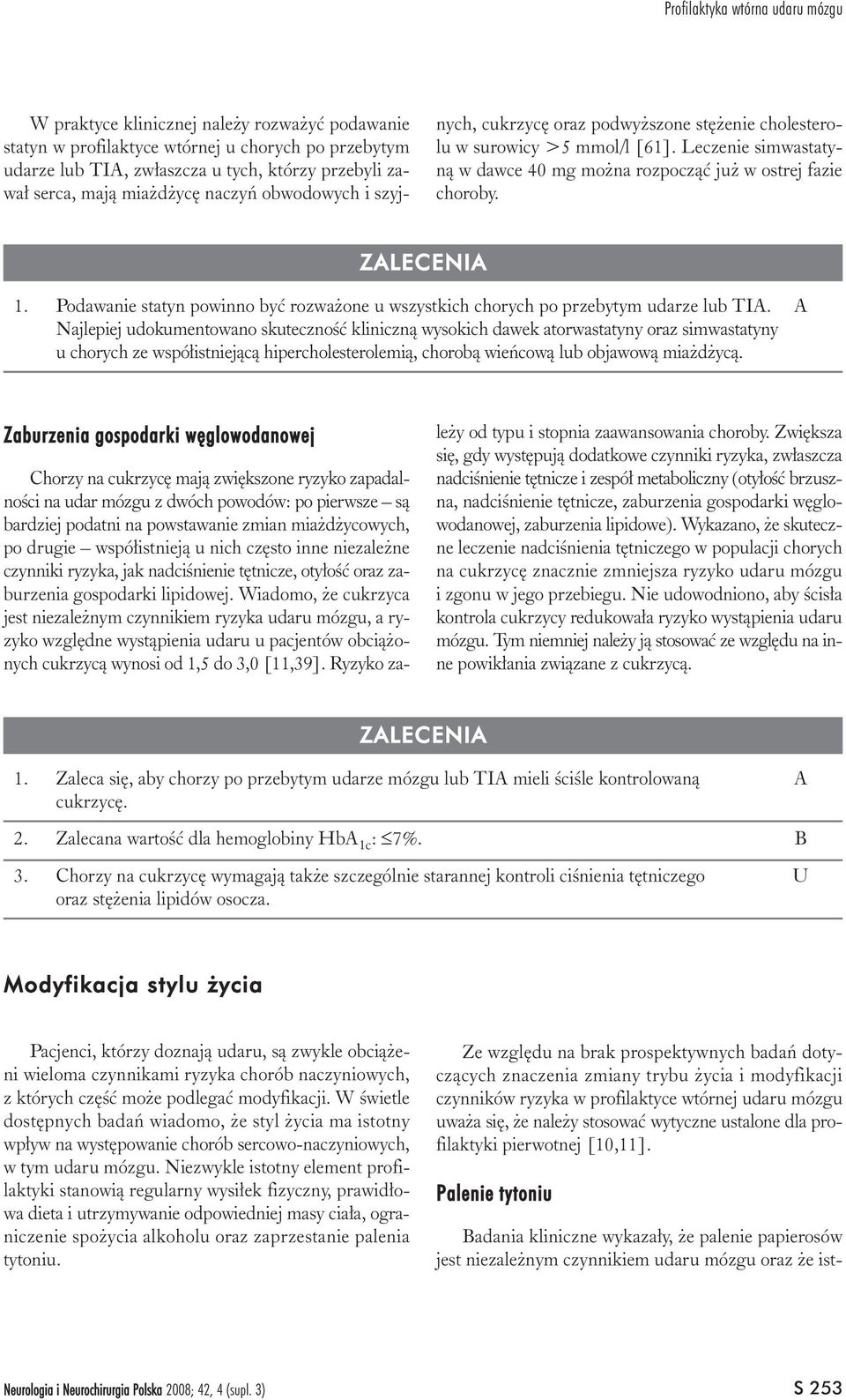 1. Podawanie statyn powinno byæ rozwa one u wszystkich chorych po przebytym udarze lub TIA.