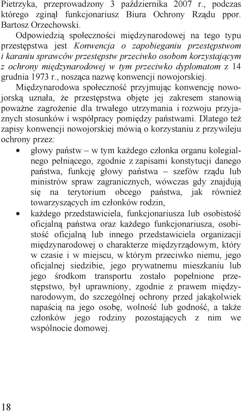 w tym przeciwko dyplomatom z 14 grudnia 1973 r., nosząca nazwę konwencji nowojorskiej.