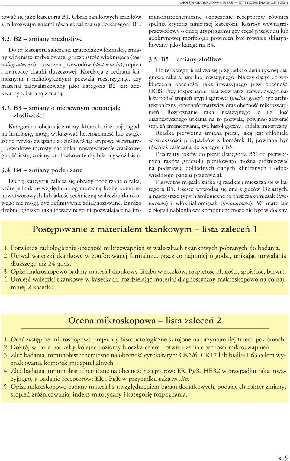 tłuszczowej. Korelcj z cechmi klinicznymi i rdiologicznymi pozwl rozstrzygnąć, czy mterił zkwlifikowny jko ktegori B2 jest dekwtny z dną zminą. 3.