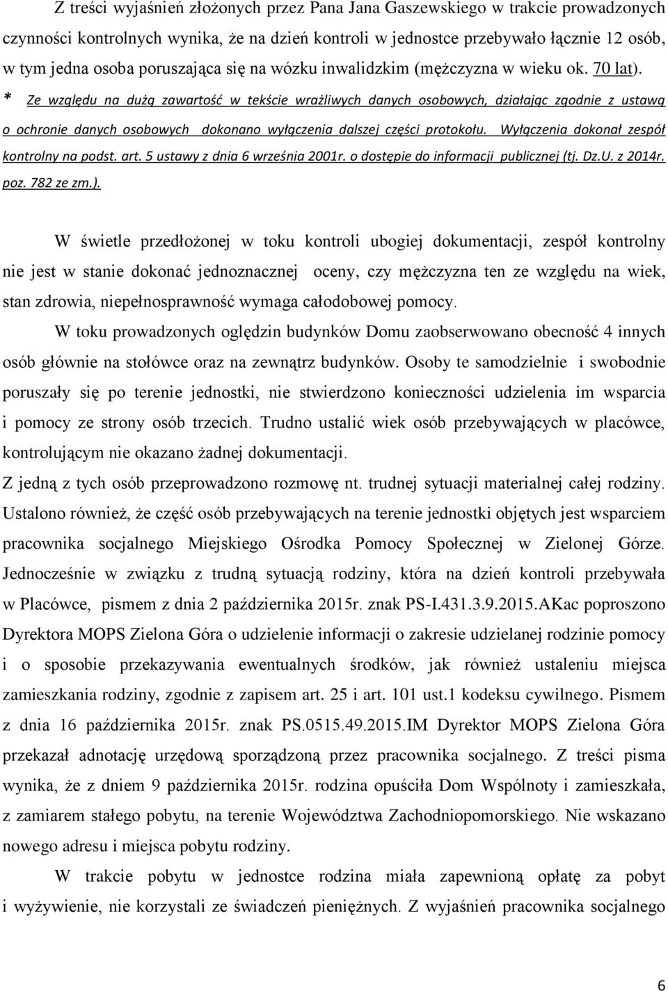 * Ze względu na dużą zawartość w tekście wrażliwych danych osobowych, działając zgodnie z ustawą o ochronie danych osobowych dokonano wyłączenia dalszej części protokołu.