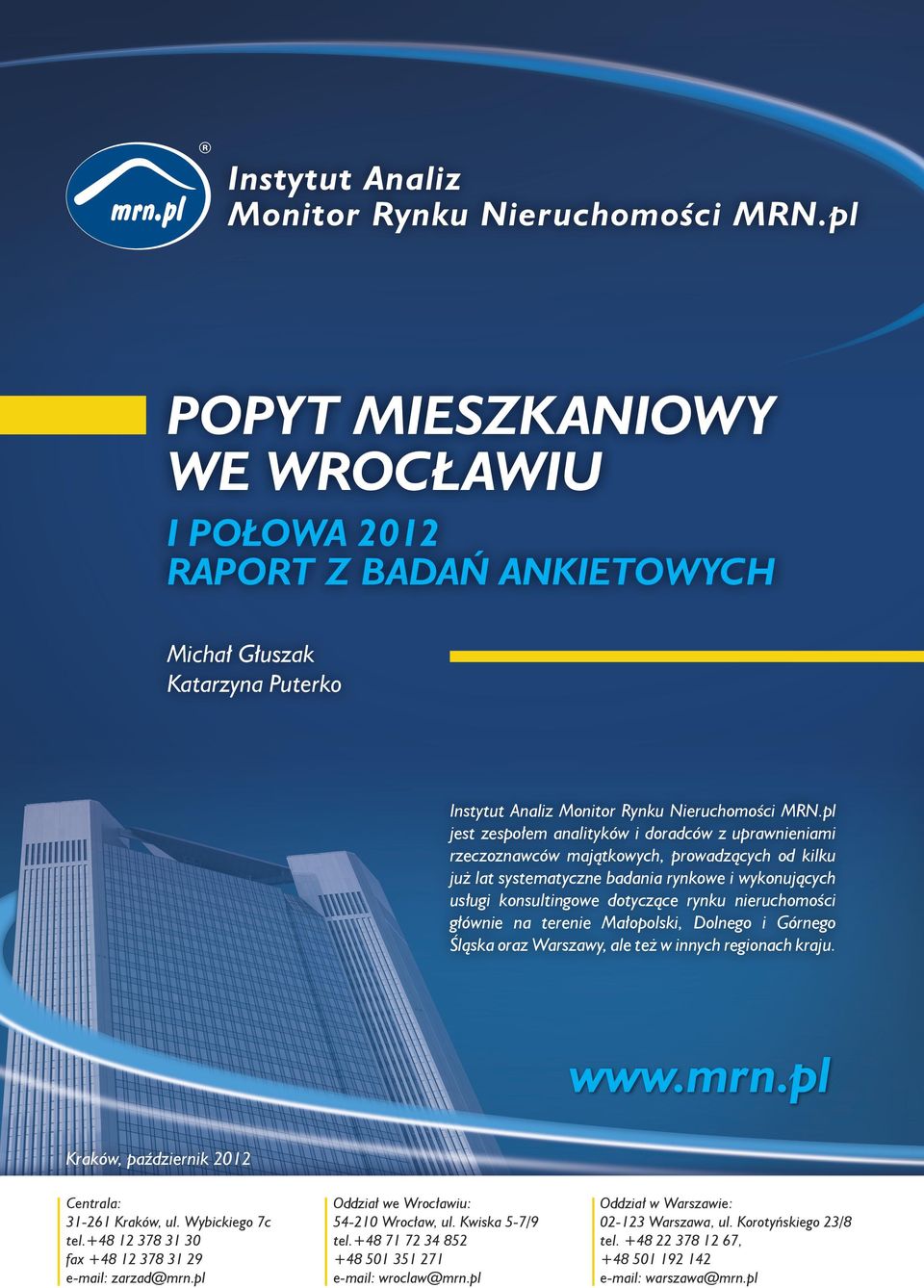 pl jest zespołem analityków i doradców z uprawnieniami rzeczoznawców majątkowych, prowadzących od kilku już lat systematyczne badania rynkowe i wykonujących usługi konsultingowe dotyczące rynku