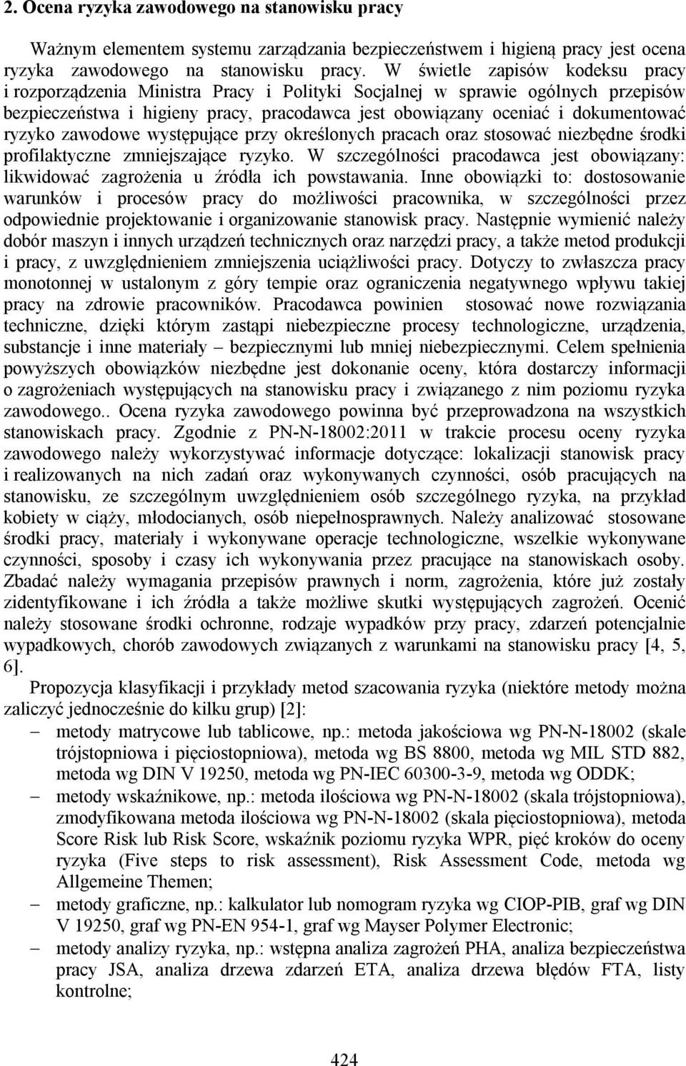 ryzyko zawodowe występujące przy określonych pracach oraz stosować niezbędne środki profilaktyczne zmniejszające ryzyko.