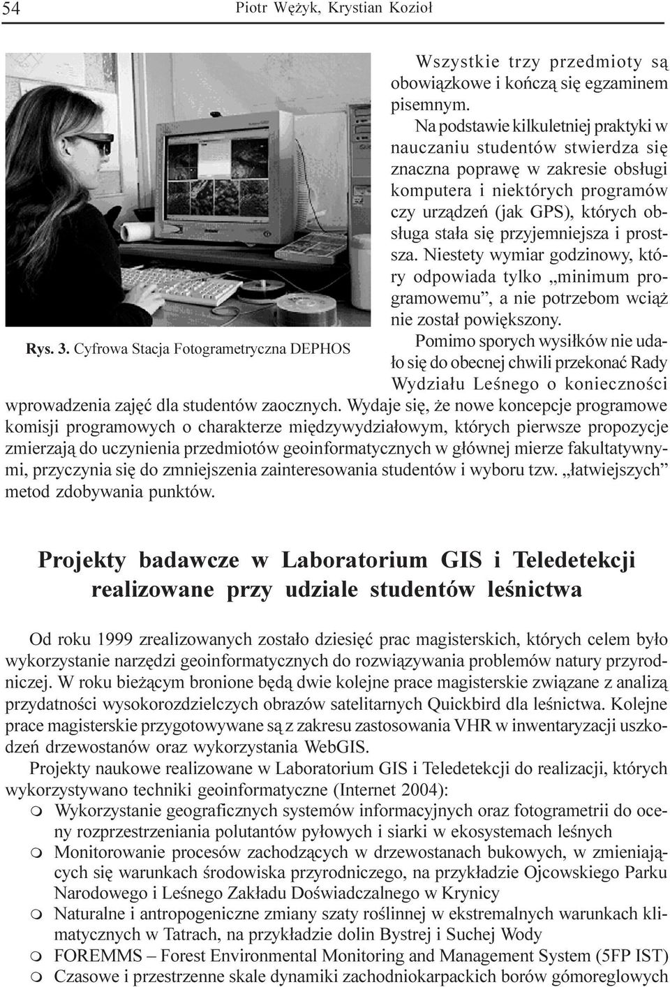 przyjeniejsza i prostsza. Niestety wyiar godzinowy, który odpowiada tylko iniu prograoweu, a nie potrzebo wci¹ nie zosta³ powiêkszony. Rys. 3.