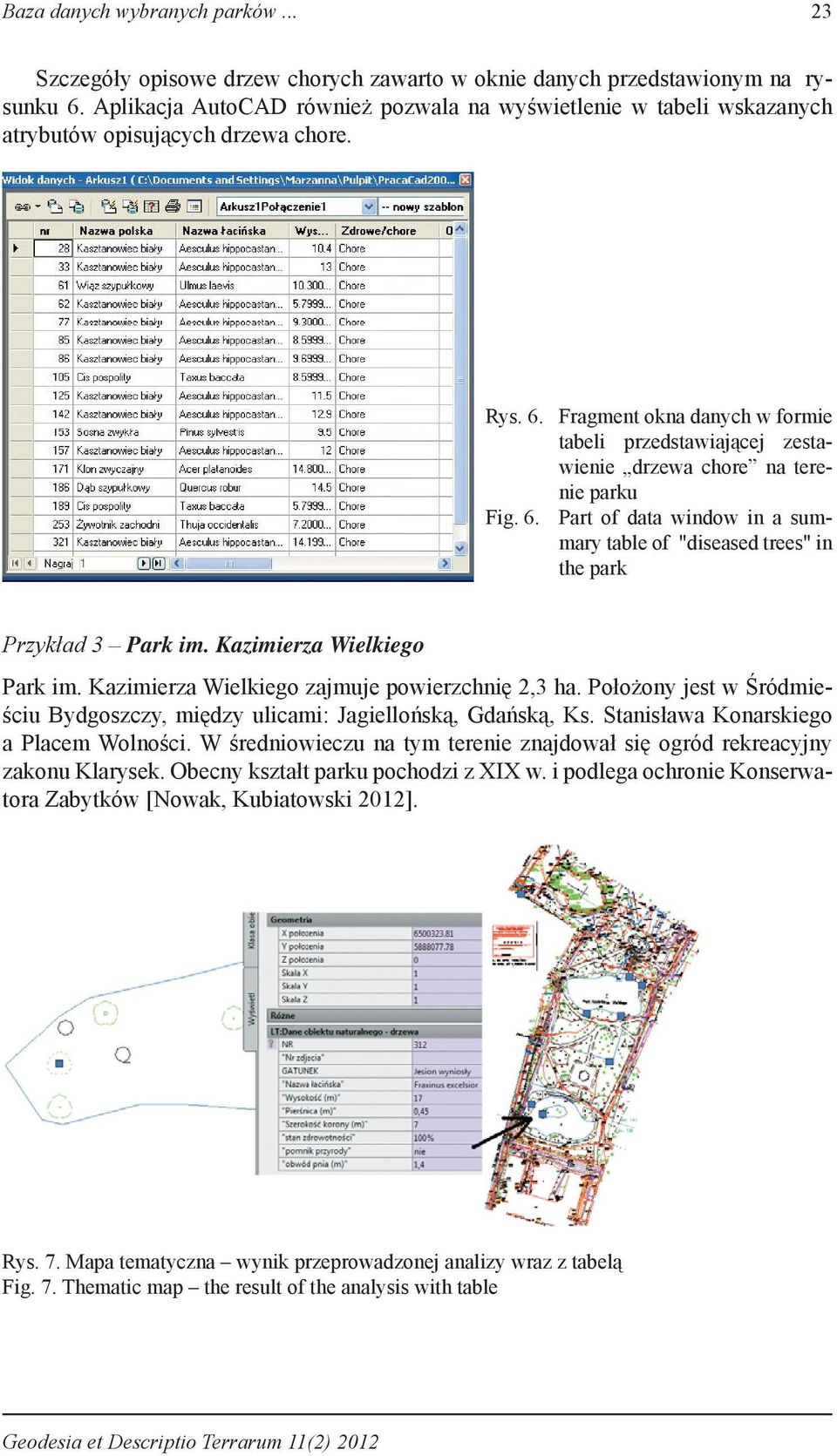 Fragment okna danych w formie tabeli przedstawiającej zestawienie drzewa chore na terenie parku Fig. 6. Part of data window in a summary table of "diseased trees" in the park Przykład 3 Park im.