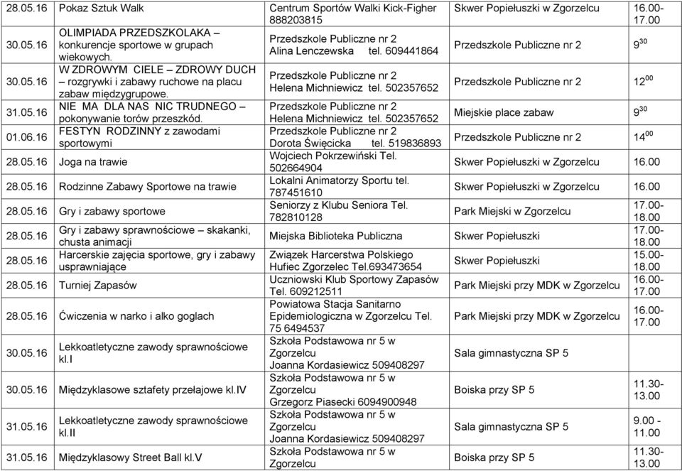 Joga na trawie 28.05. Rodzinne Zabawy Sportowe na trawie 28.05. Gry i zabawy sportowe 28.05. 28.05. Gry i zabawy sprawnościowe skakanki, chusta animacji Harcerskie zajęcia sportowe, gry i zabawy usprawniające 28.