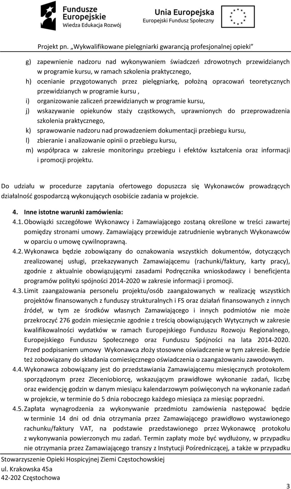 praktycznego, k) sprawowanie nadzoru nad prowadzeniem dokumentacji przebiegu kursu, l) zbieranie i analizowanie opinii o przebiegu kursu, m) współpraca w zakresie monitoringu przebiegu i efektów