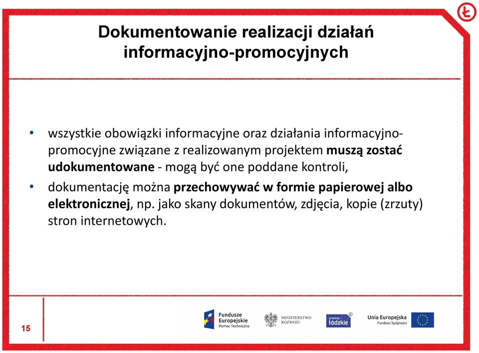 udokumentowane - mogą być one poddane kontroli, dokumentację można przechowywać w formie