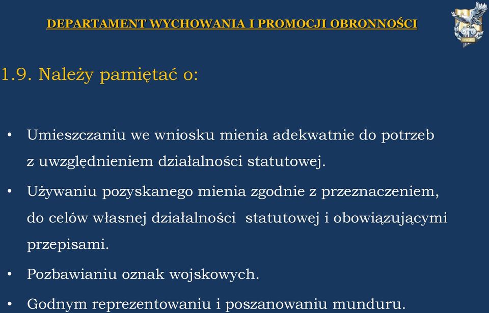 Używaniu pozyskanego mienia zgodnie z przeznaczeniem, do celów własnej