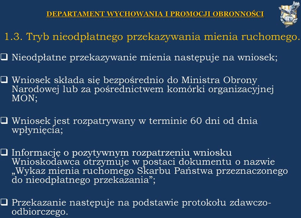 pośrednictwem komórki organizacyjnej MON; Wniosek jest rozpatrywany w terminie 60 dni od dnia wpłynięcia; Informację o pozytywnym