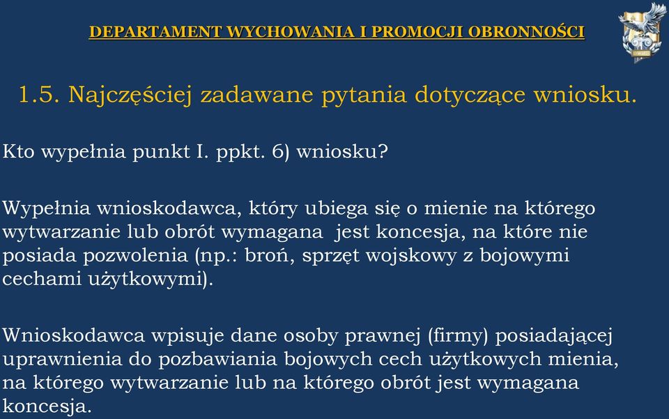 posiada pozwolenia (np.: broń, sprzęt wojskowy z bojowymi cechami użytkowymi).