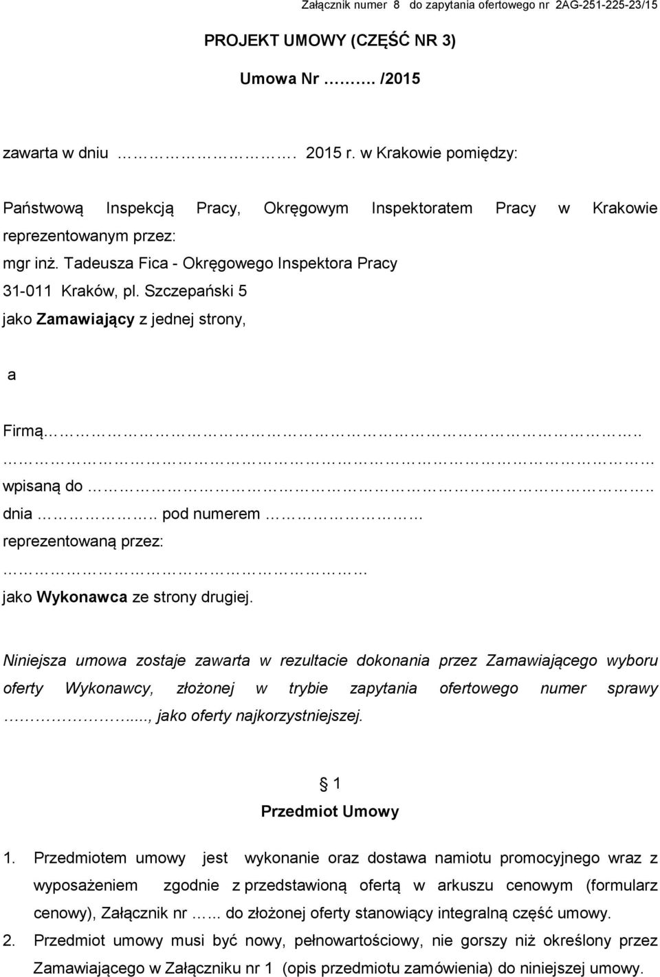 Szczepański 5 jako Zamawiający z jednej strony, a Firmą.. wpisaną do.. dnia.. pod numerem reprezentowaną przez: jako Wykonawca ze strony drugiej.