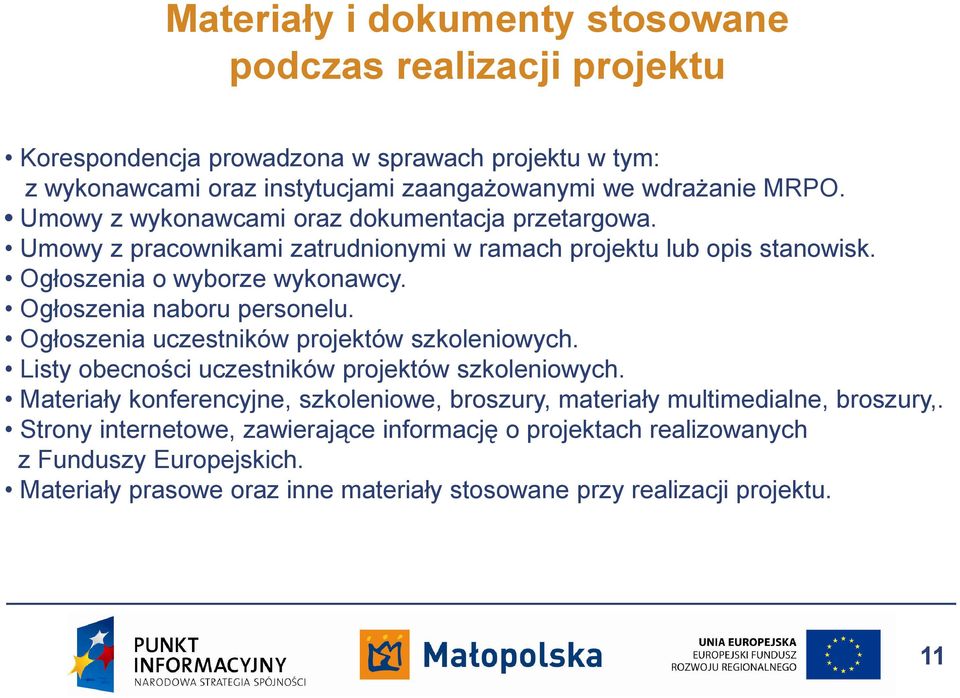 Ogłoszenia naboru personelu. Ogłoszenia uczestników projektów szkoleniowych. Listy obecności uczestników projektów szkoleniowych.