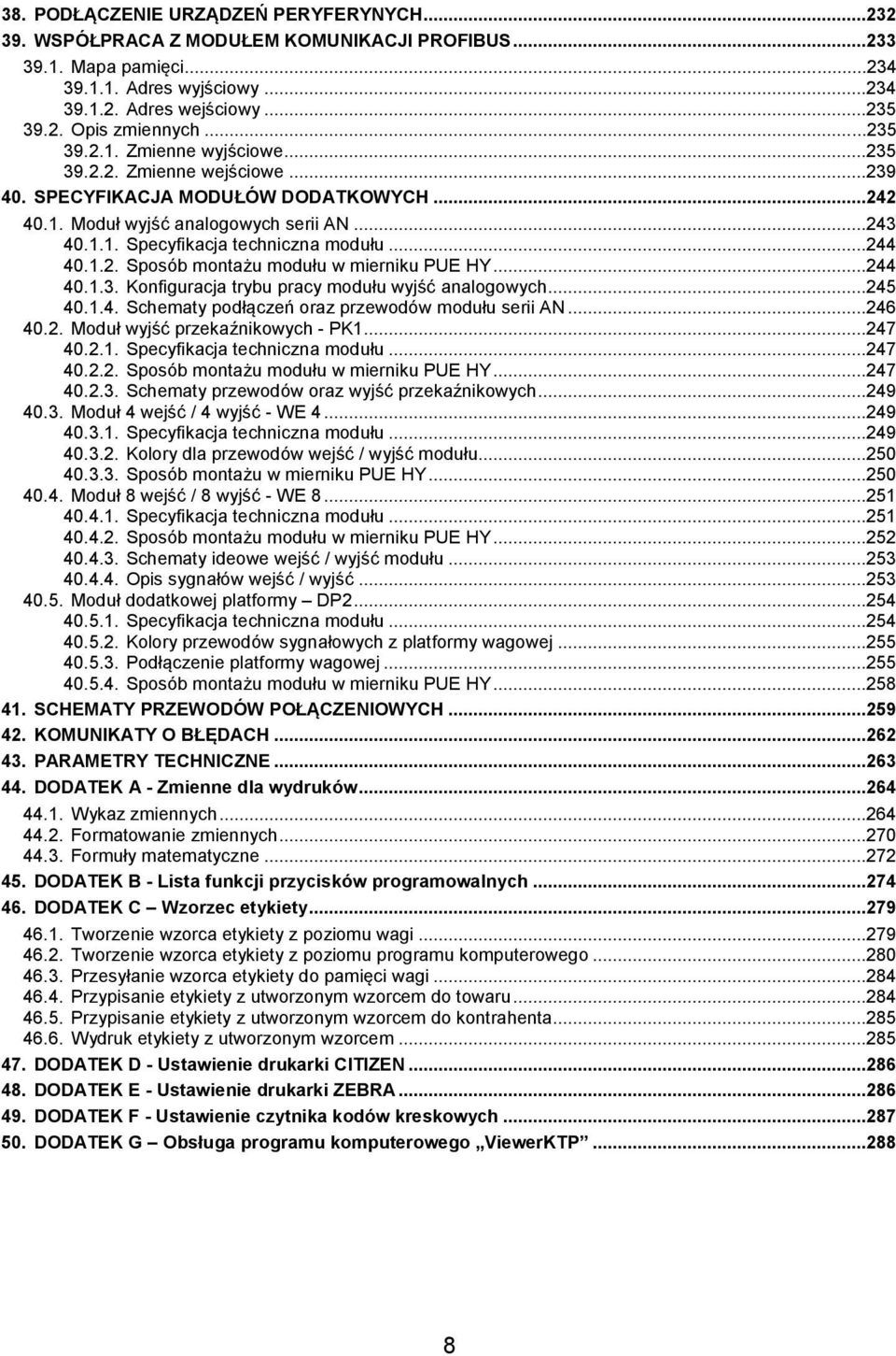 ..244 40.1.2. Sposób montażu modułu w mierniku PUE HY...244 40.1.3. Konfiguracja trybu pracy modułu wyjść analogowych...245 40.1.4. Schematy podłączeń oraz przewodów modułu serii AN...246 40.2. Moduł wyjść przekaźnikowych - PK1.