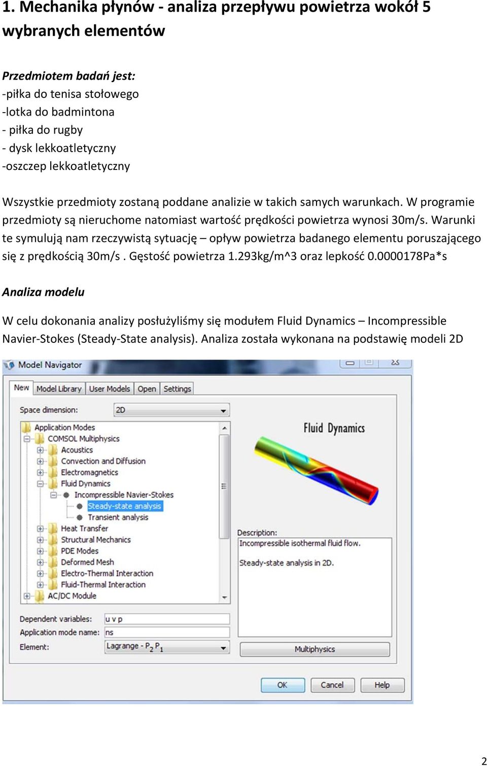 W programie przedmioty są nieruchome natomiast wartość prędkości powietrza wynosi 30m/s.