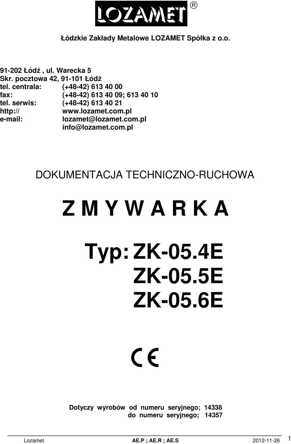 lozamet.com.pl lozamet@lozamet.com.pl info@lozamet.com.pl DOKUMENTACJA TECHNICZNO-RUCHOWA Z M Y W A R K A Typ: ZK-05.