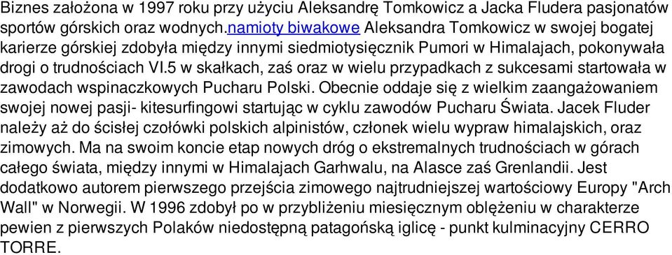 5 w skałkach, zaś oraz w wielu przypadkach z sukcesami startowała w zawodach wspinaczkowych Pucharu Polski.