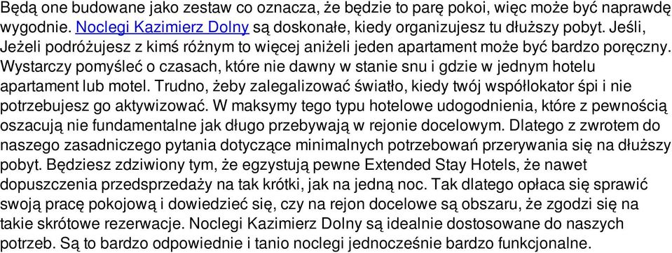 Wystarczy pomyśleć o czasach, które nie dawny w stanie snu i gdzie w jednym hotelu apartament lub motel.