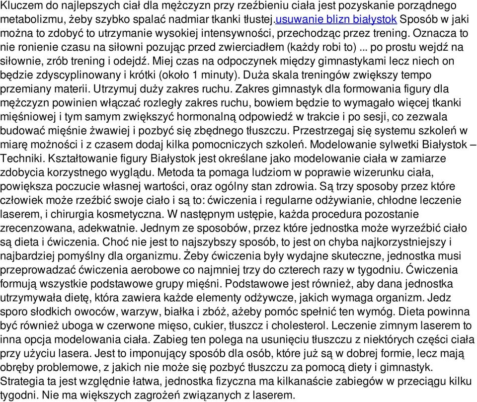 Oznacza to nie ronienie czasu na siłowni pozując przed zwierciadłem (każdy robi to)... po prostu wejdź na siłownie, zrób trening i odejdź.