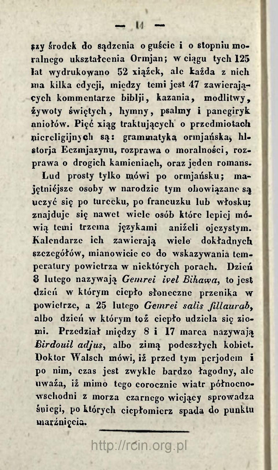 Pięć xiąg traktujących o przedmiotach nicreligijnycli są: grammatyką orinjańska> hlstorja Eczmjazynu, rozprawa o moralności, rozprawa o drogich kamieniach, oraz jeden romans.