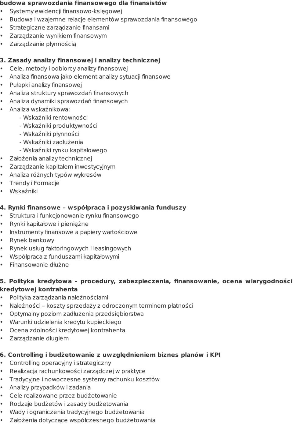 Zasady analizy finansowej i analizy technicznej Cele, metody i odbiorcy analizy finansowej Analiza finansowa jako element analizy sytuacji finansowe Pułapki analizy finansowej Analiza struktury