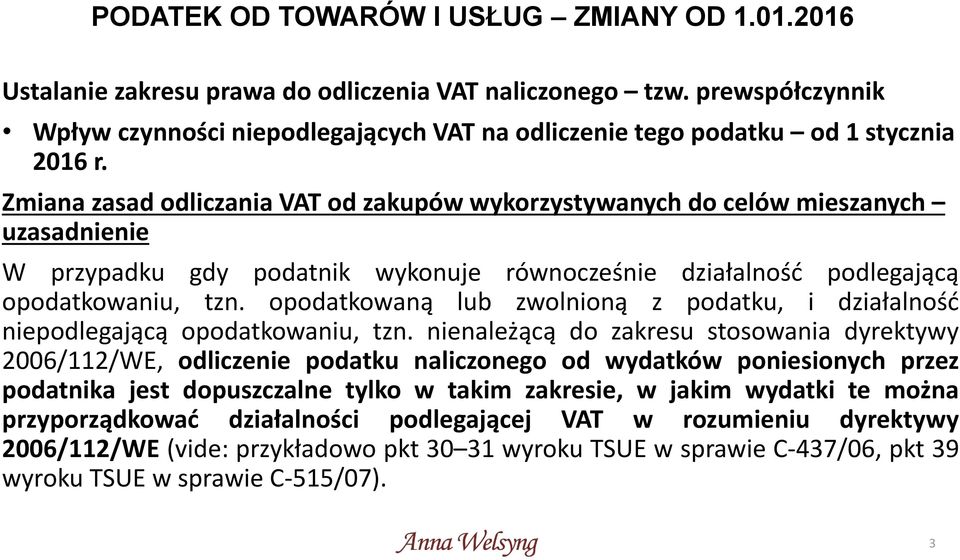 opodatkowaną lub zwolnioną z podatku, i działalność niepodlegającą opodatkowaniu, tzn.