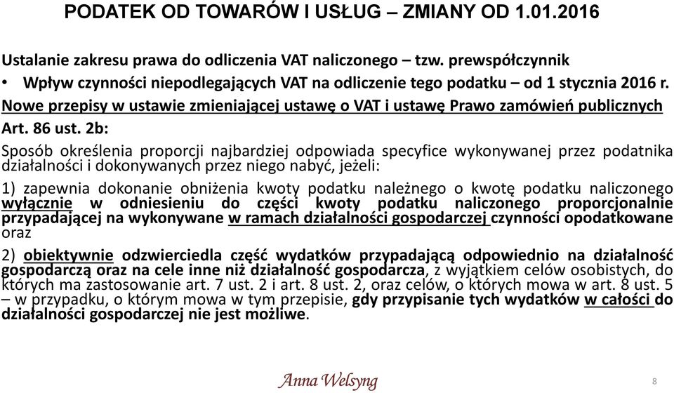 2b: Sposób określenia proporcji najbardziej odpowiada specyfice wykonywanej przez podatnika działalności i dokonywanych przez niego nabyć, jeżeli: 1) zapewnia dokonanie obniżenia kwoty podatku