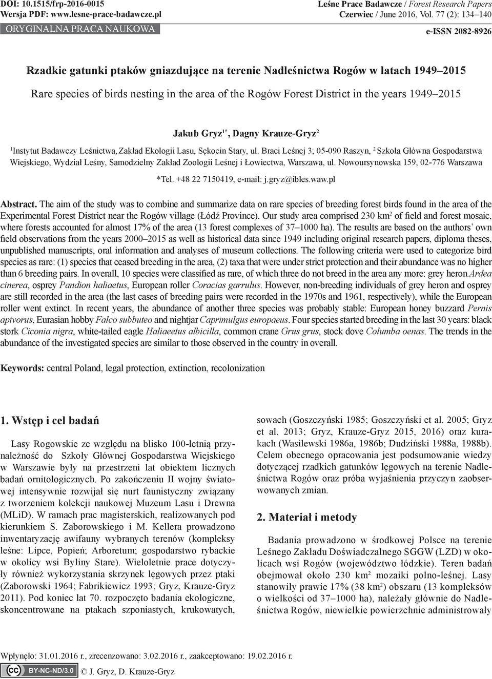 years 1949 2015 Jakub Gryz 1*, Dagny Krauze-Gryz 2 1 Instytut Badawczy Leśnictwa, Zakład Ekologii Lasu, Sękocin Stary, ul.