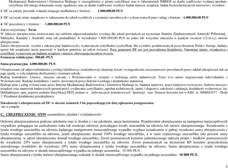 OC za czyste straty majątkowe w odniesieniu do szkód wynikłych z czynności zawodowych i wykonywanych prac i usług z limitem : -1.000.