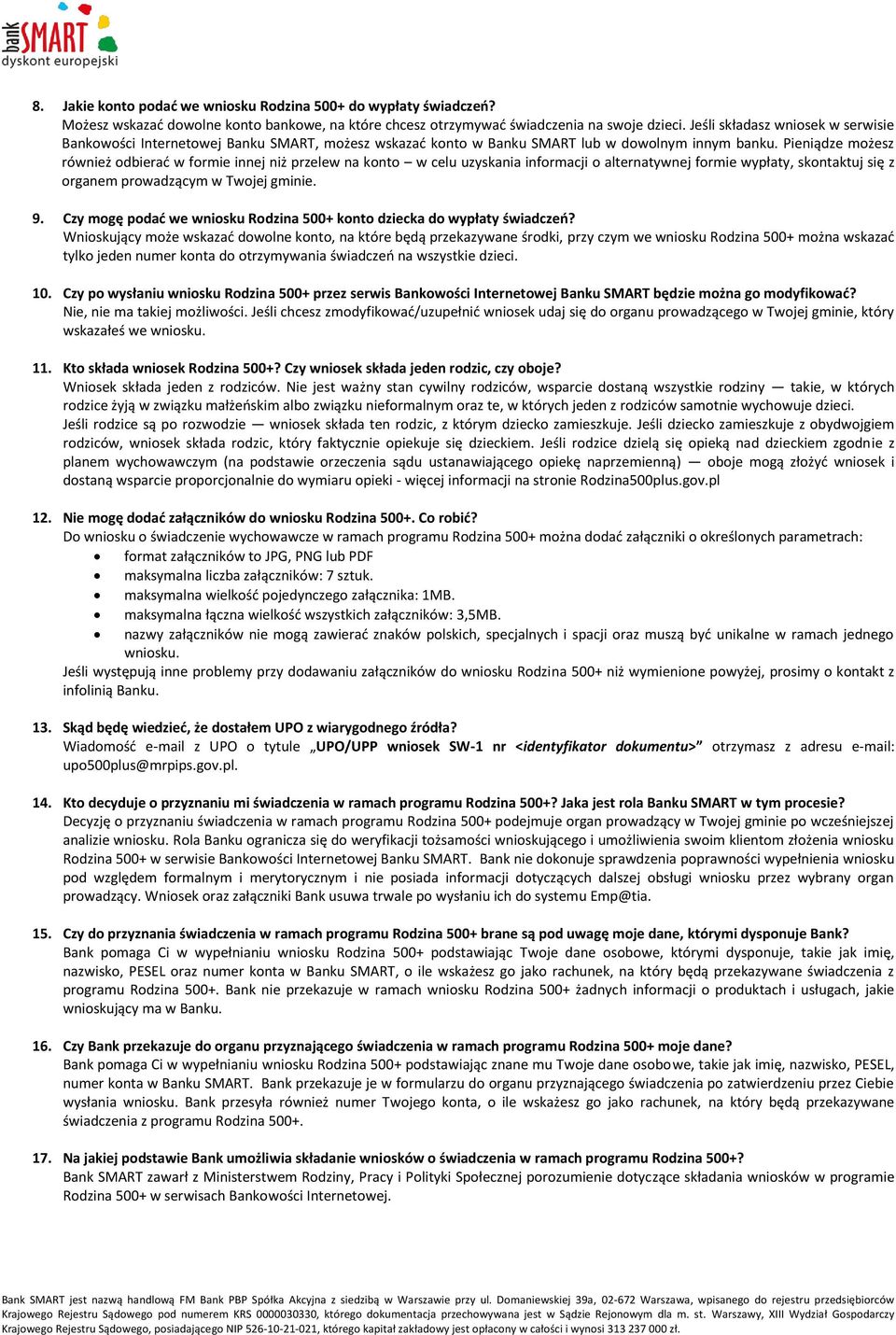 Pieniądze możesz również odbierać w formie innej niż przelew na konto w celu uzyskania informacji o alternatywnej formie wypłaty, skontaktuj się z organem prowadzącym w Twojej gminie. 9.