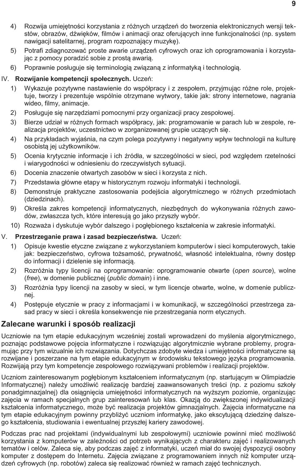 6) Poprawnie posługuje się terminologią związaną z informatyką i technologią. IV. Rozwijanie kompetencji społecznych.