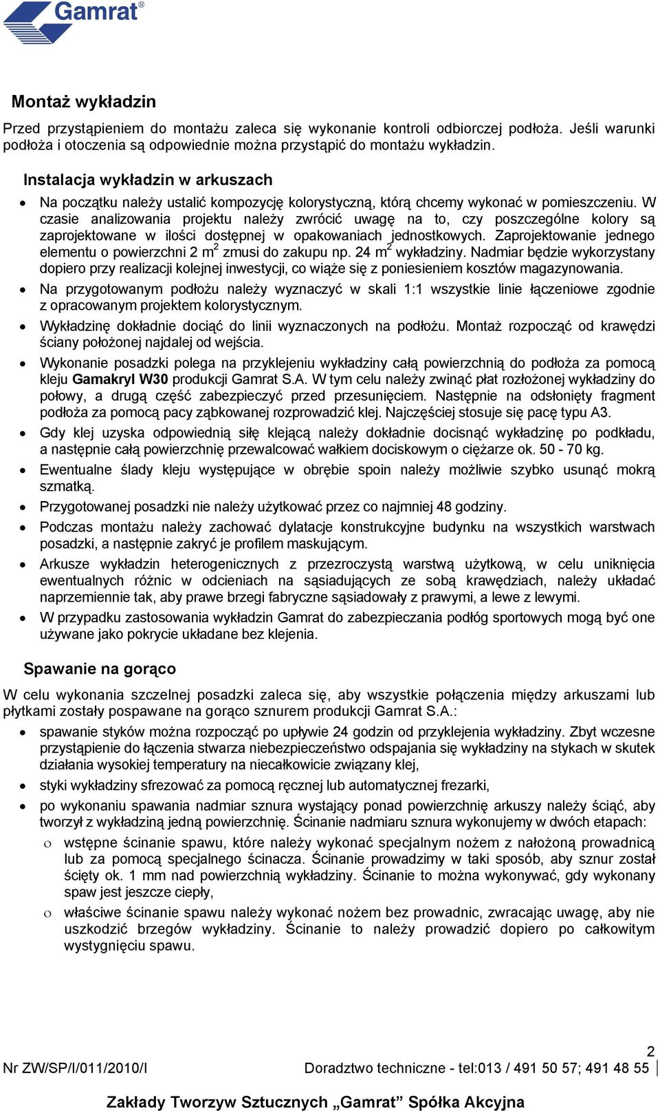 W czasie analizowania projektu należy zwrócić uwagę na to, czy poszczególne kolory są zaprojektowane w ilości dostępnej w opakowaniach jednostkowych.