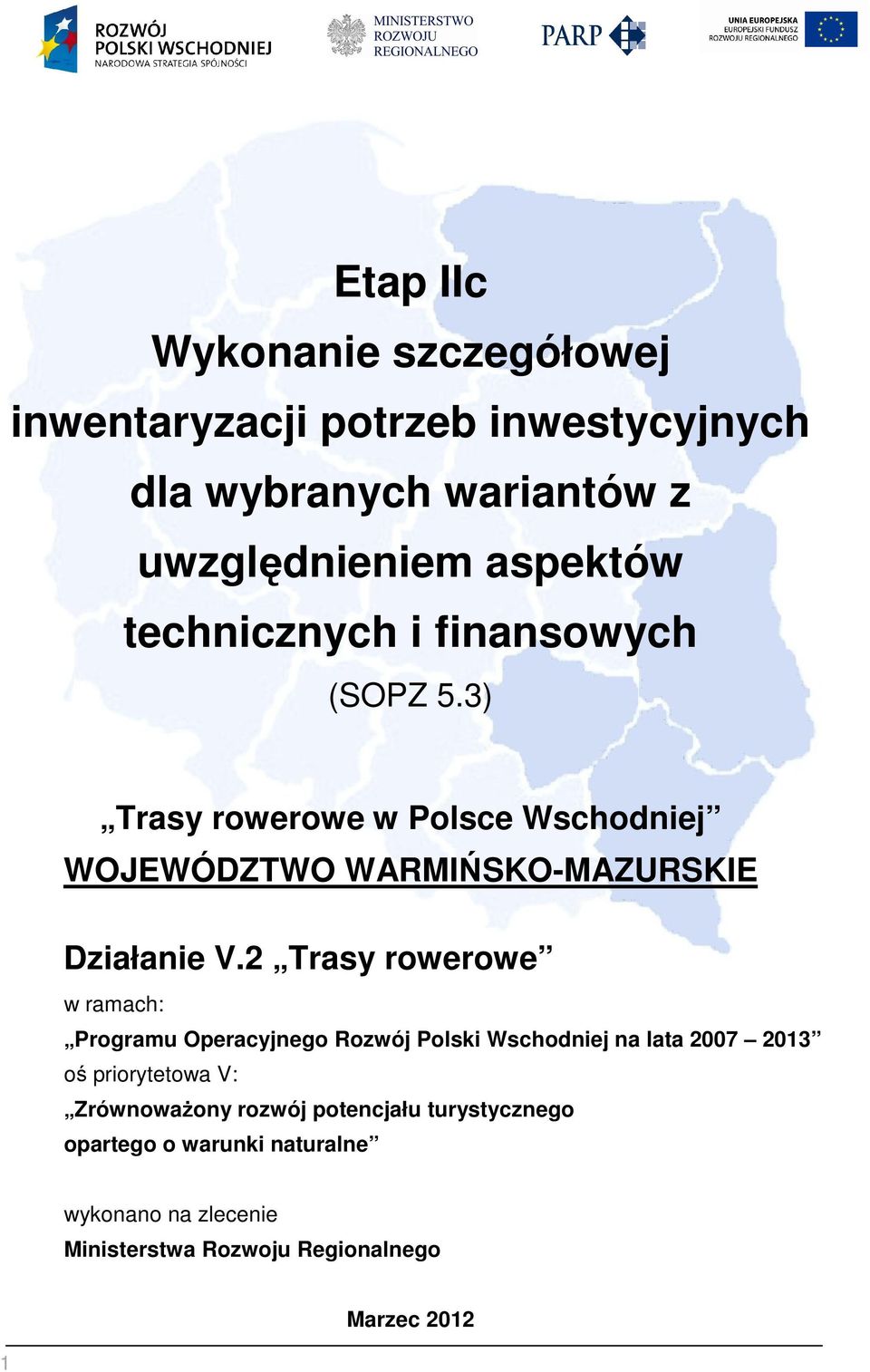 2 Trasy rowerowe w ramach: Programu Operacyjnego Rozwój Polski Wschodniej na lata 2007 2013 oś priorytetowa V: