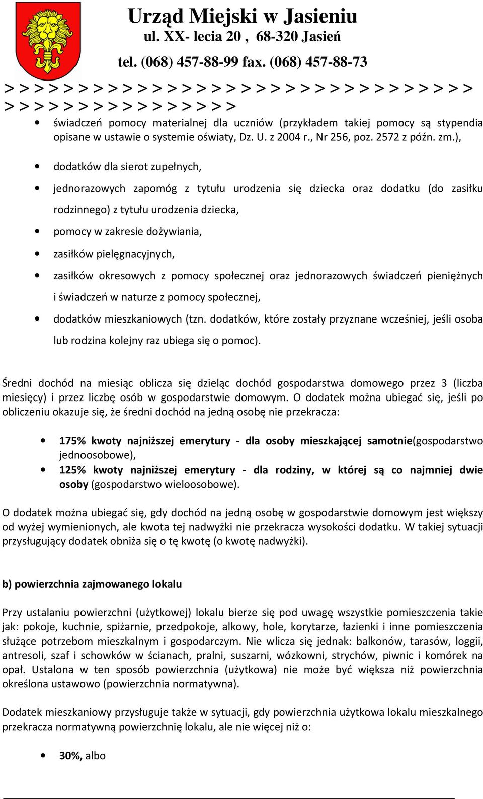 pielęgnacyjnych, zasiłków okresowych z pomocy społecznej oraz jednorazowych świadczeń pieniężnych i świadczeń w naturze z pomocy społecznej, dodatków mieszkaniowych (tzn.