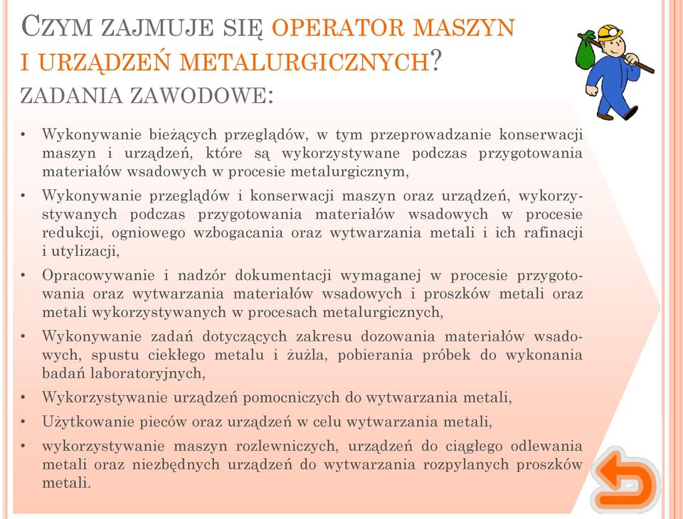 Wykonywanie przeglądów i konserwacji maszyn oraz urządzeń, wykorzystywanych podczas przygotowania materiałów wsadowych w procesie redukcji, ogniowego wzbogacania oraz wytwarzania metali i ich