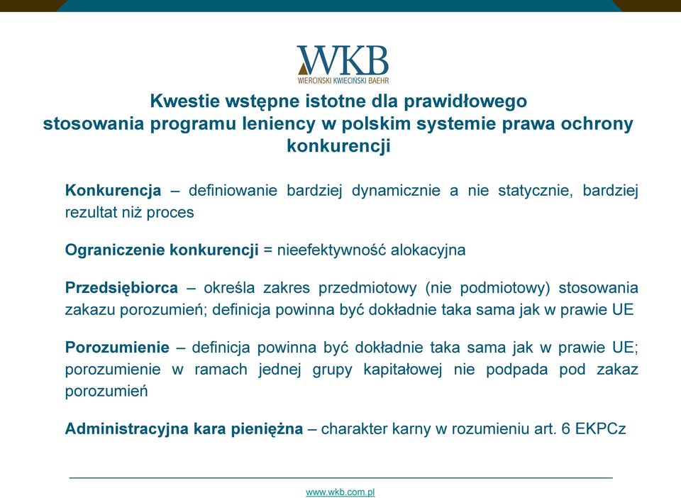 (nie podmiotowy) stosowania zakazu porozumień; definicja powinna być dokładnie taka sama jak w prawie UE Porozumienie definicja powinna być dokładnie taka