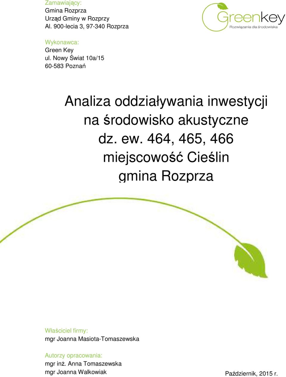 Nowy Świat 10a/15 60-583 Poznań Analiza oddziaływania inwestycji na środowisko akustyczne dz. ew.