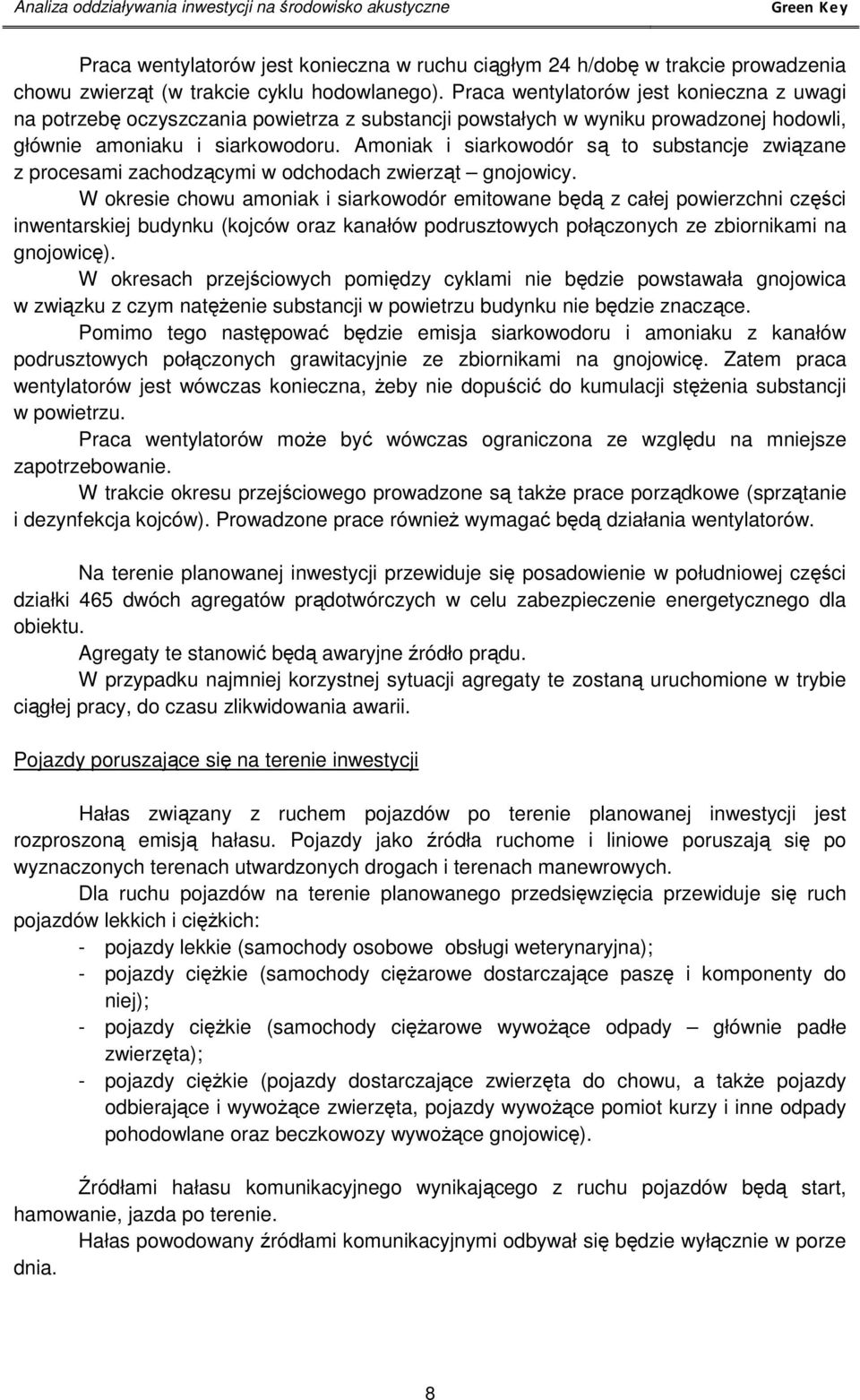 Amoniak i siarkowodór są to substancje związane z procesami zachodzącymi w odchodach zwierząt gnojowicy.