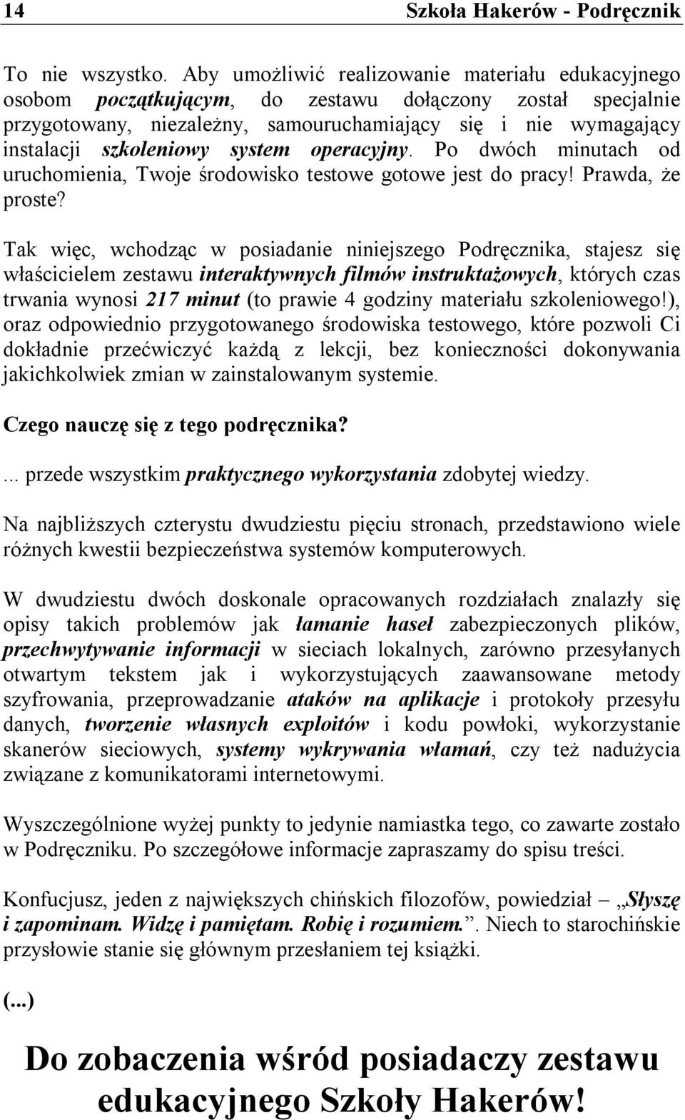 system operacyjny. Po dwóch minutach od uruchomienia, Twoje środowisko testowe gotowe jest do pracy! Prawda, że proste?